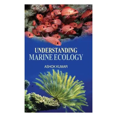 "Understanding Marine Ecology" - "" ("Kumar Ashok")