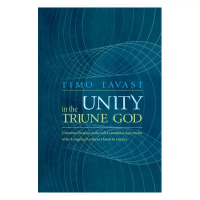 "Unity in the Triune God: Trinitarian Theology in the Full-Communion Agreements of the Evangelic