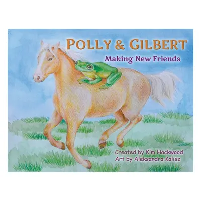 "Polly and Gilbert: Making New Friends" - "" ("Hackwood Kim")