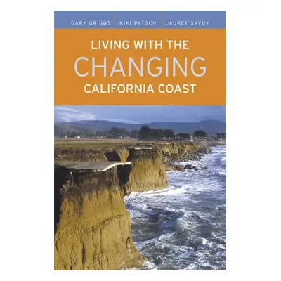 "Living with the Changing California Coast" - "" ("Griggs Gary")