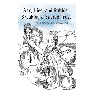 "Sex, Lies, and Rabbis: Breaking a Sacred Trust" - "" ("Schwab Charlotte")