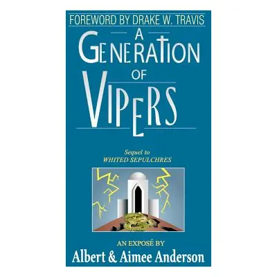 "A Generation of Vipers: Sequel to Whited Sepulchres" - "" ("Anderson Albert")