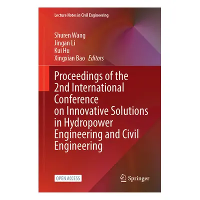 "Proceedings of the 2nd International Conference on Innovative Solutions in Hydropower Engineeri