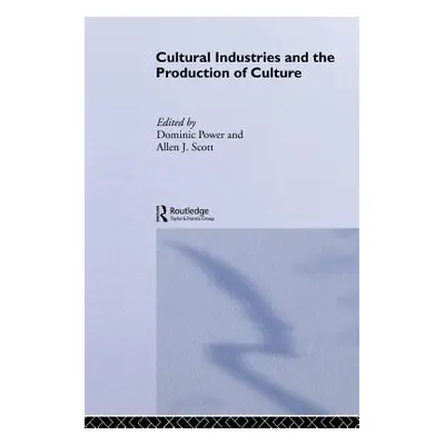 "Cultural Industries and the Production of Culture" - "" ("Power Dominic")