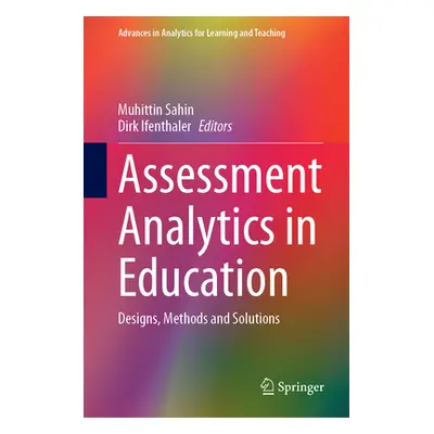 "Assessment Analytics in Education: Designs, Methods and Solutions" - "" ("Sahin Muhittin")