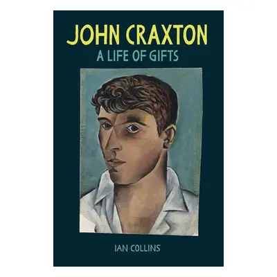 "John Craxton: A Life of Gifts" - "" ("Collins Ian")