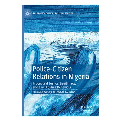 "Police-Citizen Relations in Nigeria: Procedural Justice, Legitimacy, and Law-Abiding Behaviour"