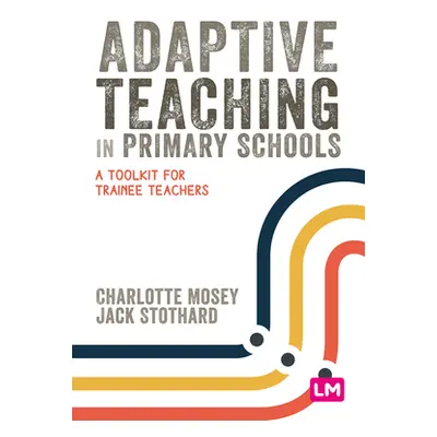 "Adaptive Teaching in Primary Schools" - "" ("Mosey Charlotte")