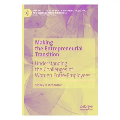 "Making the Entrepreneurial Transition: Understanding the Challenges of Women Entre-Employees" -