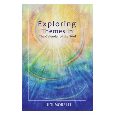 "Exploring Themes in the Calendar of the Soul" - "" ("Morelli Luigi")