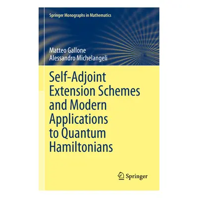 "Self-Adjoint Extension Schemes and Modern Applications to Quantum Hamiltonians" - "" ("Gallone 