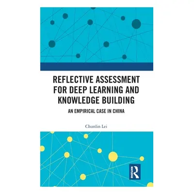 "Reflective Assessment for Deep Learning and Knowledge Building: An Empirical Case in China" - "