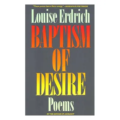 "Baptism of Desire: Poems" - "" ("Erdrich Louise")