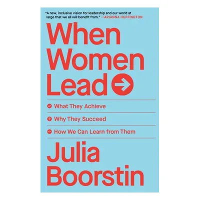 "When Women Lead: What They Achieve, Why They Succeed, and How We Can Learn from Them" - "" ("Bo