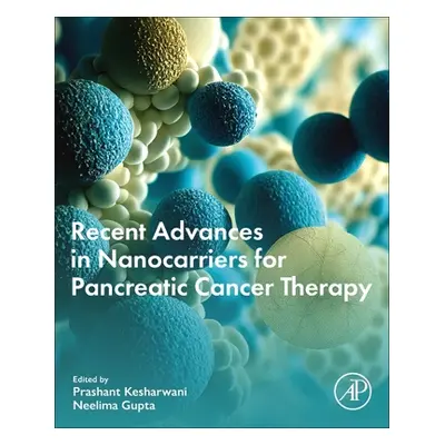 "Recent Advances in Nanocarriers for Pancreatic Cancer Therapy" - "" ("Kesharwani Prashant")