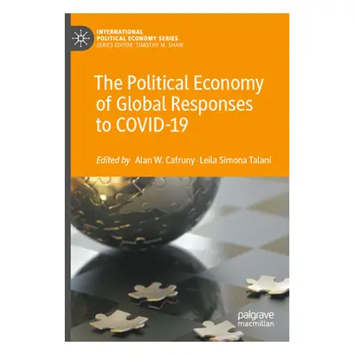 "The Political Economy of Global Responses to Covid-19" - "" ("Cafruny Alan W.")