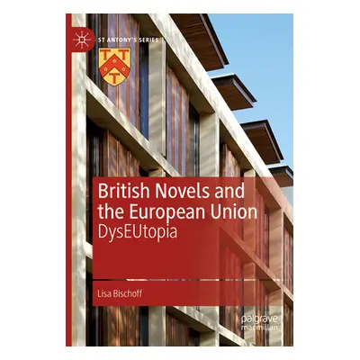 "British Novels and the European Union: Dyseutopia" - "" ("Bischoff Lisa")