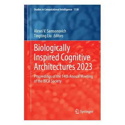 "Biologically Inspired Cognitive Architectures 2023: Proceedings of the 14th Annual Meeting of t