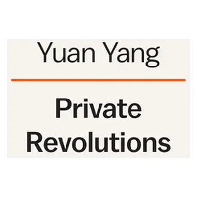 Private Revolutions: Four Women Face China's New Social Order (Yang Yuan)