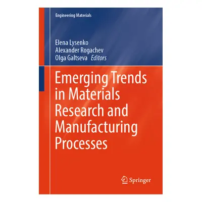 "Emerging Trends in Materials Research and Manufacturing Processes" - "" ("Lysenko Elena")