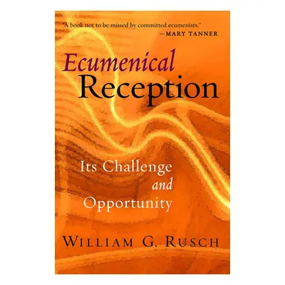 "Ecumenical Reception: Its Challenge and Opportunity" - "" ("Rusch William G.")