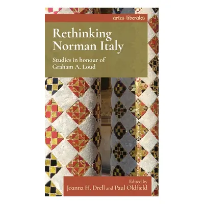 "Rethinking Norman Italy: Studies in Honour of Graham A. Loud" - "" ("Drell Joanna")