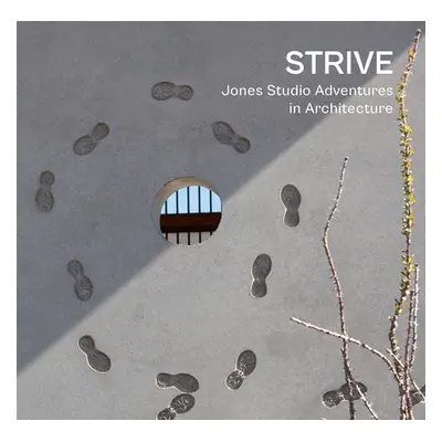 "Strive: Jones Studio Adventures in Architecture" - "" ("Blackwell Marlon")