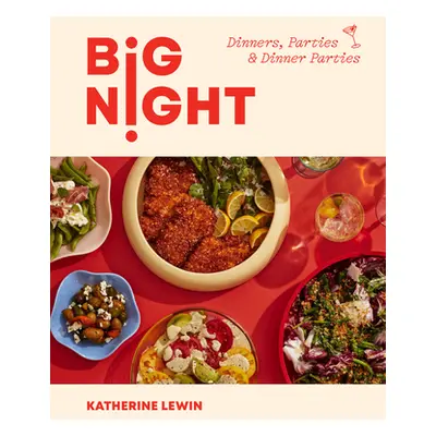 "Big Night: Dinners, Parties & Dinner Parties" - "" ("Lewin Katherine")