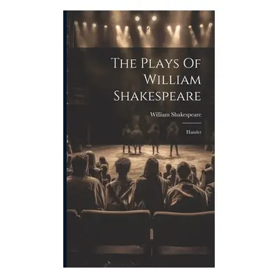 "The Plays Of William Shakespeare: Hamlet" - "" ("Shakespeare William")