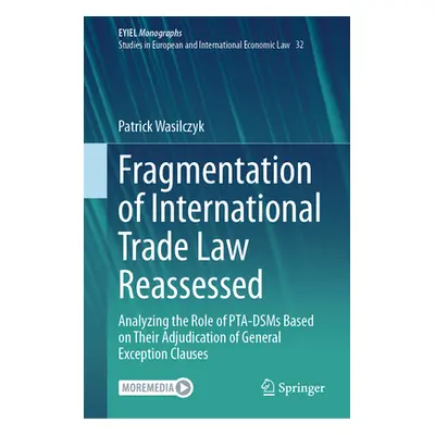 "Fragmentation of International Trade Law Reassessed: Analyzing the Role of Pta-Dsms Based on Th