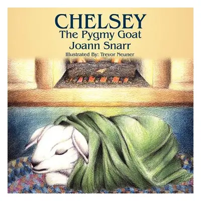 "Chelsey: The Pygmy Goat" - "" ("Snarr Joann")