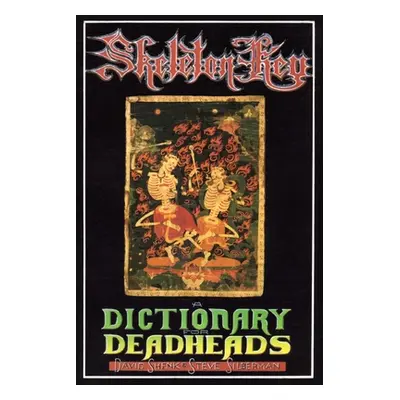 "Skeleton Key: A Dictionary for Deadheads" - "" ("Shenk David")