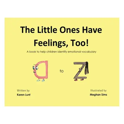 "The Little Ones Have Feelings, Too!: A book to help children identify emotional vocabulary" - "