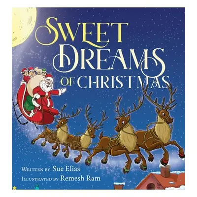 "Sweet Dreams of Christmas: A Children's Bedtime Story for Ages 3-5" - "" ("Elias Sue")