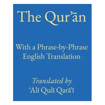 "Phrase by Phrase Qurʾān with English Translation" - "" ("Qarai Ali Quli")