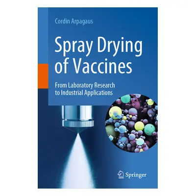 "Spray Drying of Vaccines: From Laboratory Research to Industrial Applications" - "" ("Arpagaus 