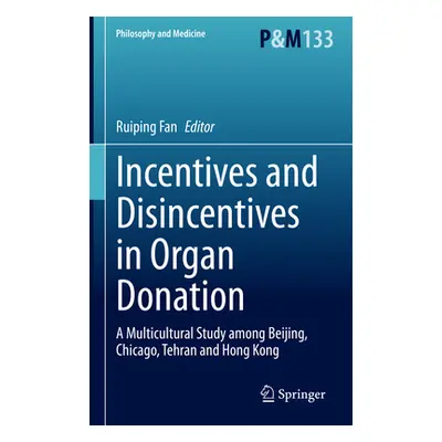 "Incentives and Disincentives in Organ Donation: A Multicultural Study Among Beijing, Chicago, T