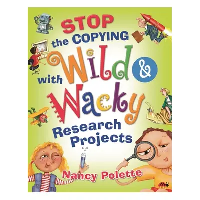 "Stop the Copying with Wild and Wacky Research Projects" - "" ("Polette Nancy J.")