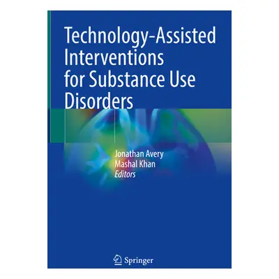 "Technology-Assisted Interventions for Substance Use Disorders" - "" ("Avery Jonathan")