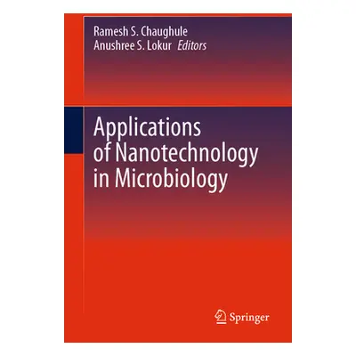 "Applications of Nanotechnology in Microbiology" - "" ("Chaughule Ramesh S.")