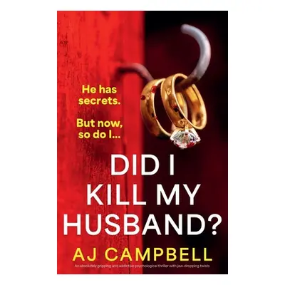 "Did I Kill My Husband?: An absolutely gripping and addictive psychological thriller with jaw-dr