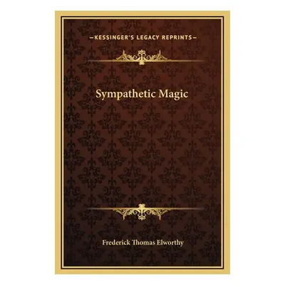 "Sympathetic Magic" - "" ("Elworthy Frederick Thomas")