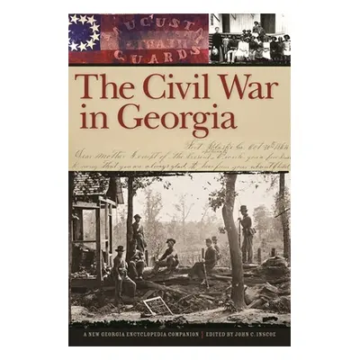 "The Civil War in Georgia: A New Georgia Encyclopedia Companion" - "" ("Inscoe John C.")