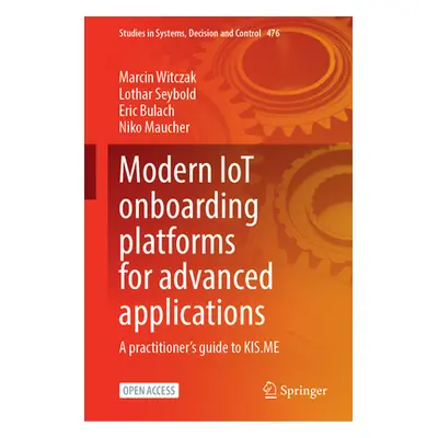 "Modern Iot Onboarding Platforms for Advanced Applications: A Practitioner's Guide to Kis.Me" - 