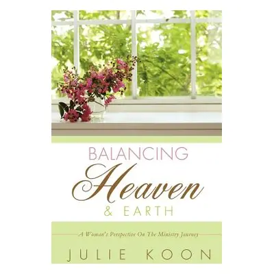 "Balancing Heaven and Earth" - "" ("Koon Julie")