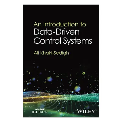 "An Introduction to Data-Driven Control Systems" - "" ("Khaki-Sedigh Ali")