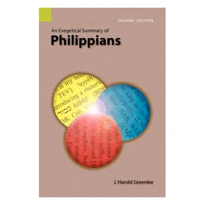 "An Exegetical Summary of Philippians, 2nd Edition" - "" ("Greenlee J. Harold")