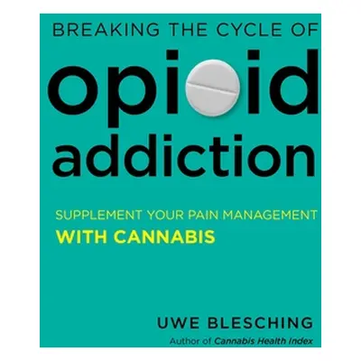 "Breaking the Cycle of Opioid Addiction: Supplement Your Pain Management with Cannabis" - "" ("B