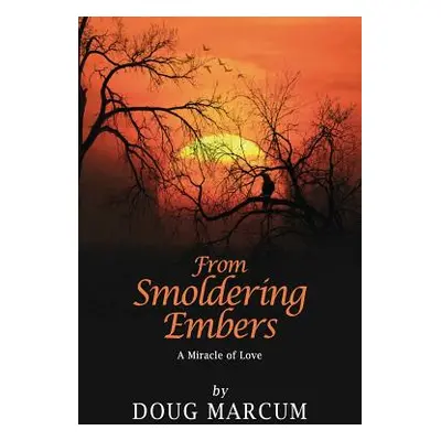 "From Smoldering Embers" - "" ("Marcum Doug")