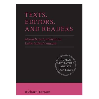 "Texts, Editors, and Readers" - "" ("Tarrant Richard")